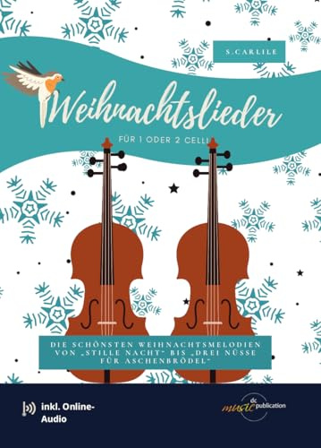 WEIHNACHTSLIEDER für 1-2 Celli leicht arragiert inkl. Download - die schönsten Weihnachtslieder von Stille Nacht bis Drei Nüsse für Aschenbrödel (Musiknoten/sheet music)