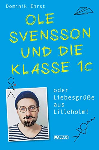 Ole Svensson und die Klasse 1C oder Liebesgrüße aus Lilleholm: Die Känguru-Chroniken treffen auf Bastian Bielendorfer: Skurrile Anekdoten aus dem Alltag eines Grundschullehrers