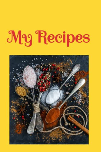 My Recipes: Lined Blank Recipes Pages Journal Notes