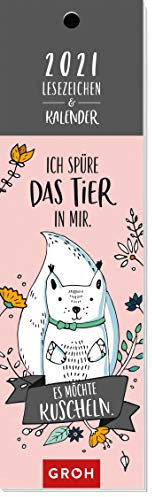 Ich spüre das Tier in mir. Es möchte kuscheln. 2021: Lesezeichenkalender