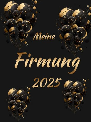 Meine Firmung Gästebuch: Goldene Luftballons auf dunklem Hintergrund -Erinnerungsalbum zum Eintragen für persönliche Glückwünsche und Fotos I ... Firmlinge in der Kirche oder auf der Feier