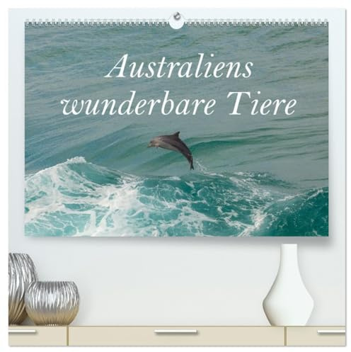 Australiens wunderbare Tiere (hochwertiger Premium Wandkalender 2026 DIN A2 quer), Kunstdruck in Hochglanz: Einzigartige Tierwelt von Tasmanien bis in ... Norden Australiens. (CALVENDO Tiere)