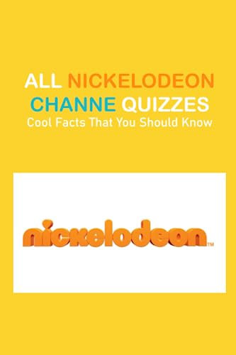 All Nickelodeon Channe Quizzes: Cool Facts That You Should Know: Nickelodeon Channel Trivia