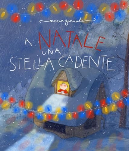 A Natale una stella cadente. Ediz. illustrata