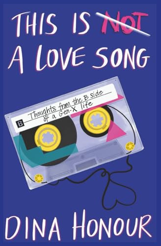 This is a Love Song: Thoughts from the B Side of a Gen X Life