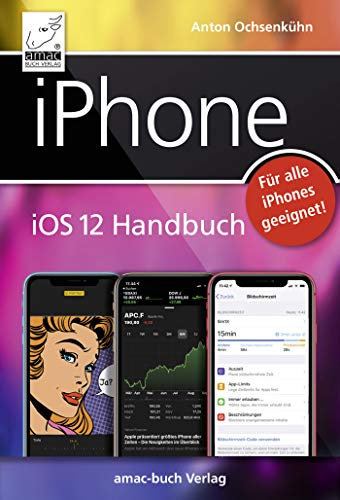 iPhone iOS 12 Handbuch: Für alle iPhone-Modelle