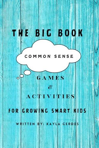 The Big Book of Common Sense: Games and Activities for Growing Smart Kids