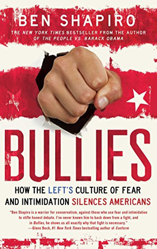 Bullies: How the Left's Culture of Fear and Intimidation Silences Americans (English Edition)