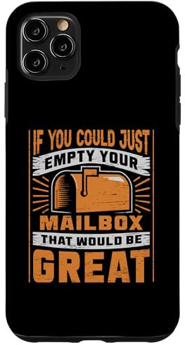 iPhone 11 Pro Max If You Could Just Empty Your Mailbox That Would Be Great Case