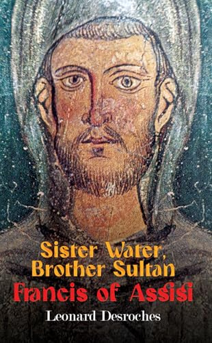 Sister Water, Brother Sultan - Francis of Assisi