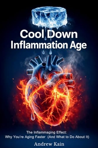 Cool Down Inflammation Age The Inflammaging Effect: Why You're Aging Faster (And What to Do About It) The F(x) Longevity Series BOOK 1