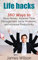 Life hacks: 160 Ways to Save Money, Improve Time Management, Solve Problems, and Increase Productivity (Guides for Lifehackers,life hacks,Productivity ... hacking, best life hacks) (English Edition)