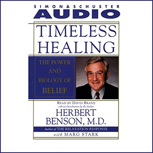 Timeless Healing: The Power and Biology of Belief