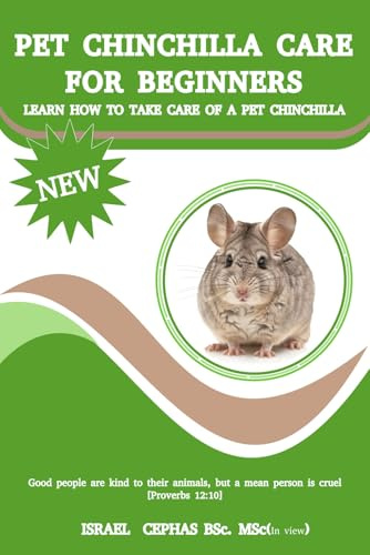 PET CHINCHILLA CARE FOR BEGINNERS | LEARN HOW TO TAKE CARE OF A PET CHINCHILLA, FEED THEM, HOUSE THEM, BOND WITH THEM, COMMUNICATE WITH THEM, DANGER ... PET CHINCHILLA IN AN EASY AND SIMPLE WAY.
