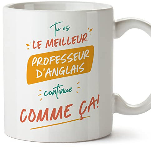 Mugffins Tasses pour PROFESSEUR D'ANGLAIS - En Français - Cadeau original pour PROFESSEUR D'ANGLAIS homme - Tu es le meilleur continue comme ça! - 11 oz / 330 ml