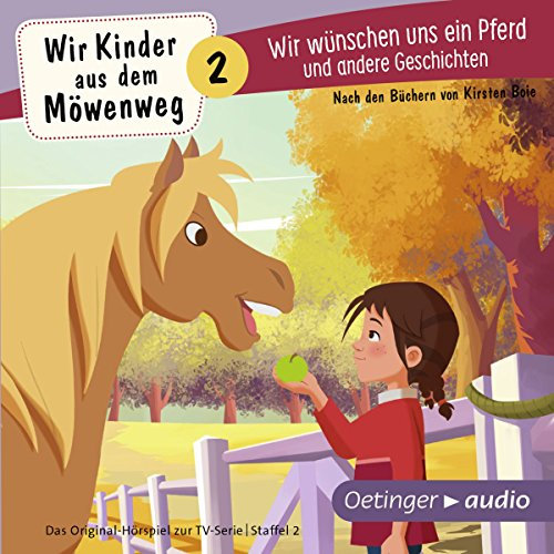 Wir wünschen uns ein Pferd und andere Geschichten. Das Original-Hörspiel zur TV-Serie: Wir Kinder aus dem Möwenweg 2