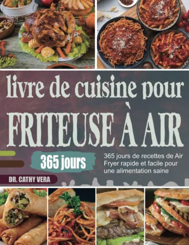 livre de cuisine pour friteuse à air: 365 jours de recettes de Air Fryer rapide et facile pour une alimentation saine