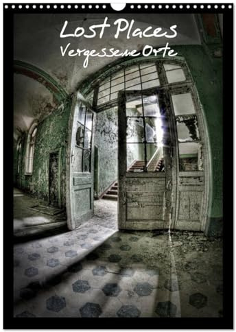 Lost Places Vergessene Orte (Wandkalender 2026 DIN A3 hoch), CALVENDO Monatskalender: Lost Places, 12 spannende Monate (CALVENDO Orte)