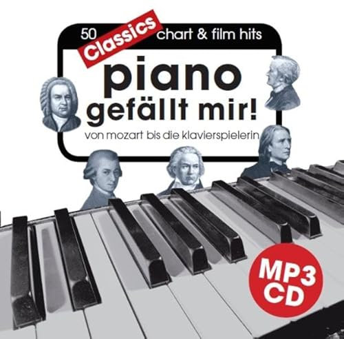 Piano gefällt mir! Classics - Von Mozart bis Die Klavierspielerin MP3-Begleit-CD: 50 chart & film hits von Mozart bis die Klavierspielerin. Begleit-CD zu Piano gefällt mir! Classics