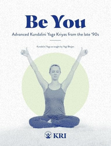 Be You: Advanced Kundalini Yoga Kriyas from the Late '90s