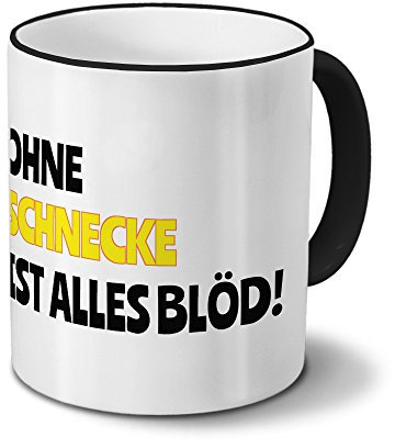 digital print Tasse mit Namen Schnecke - Motiv Ohne Schnecke ist Alles Blöd! - Namenstasse, Kaffeebecher, Mug, Becher, Kaffeetasse - Farbe Schwarz