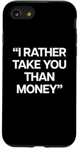Hülle für iPhone SE (2020) / 7 / 8 I RATHER TAKE YOU THAN MONEY X Only Love Date Fans - BACK