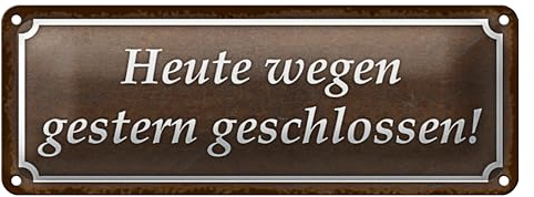 Humorvolles Blechschild | Heute wegen gestern geschlossen | Retro-Stil | 10 x 27cm