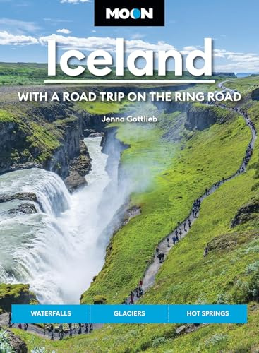 Moon Iceland: With a Road Trip on the Ring Road (Fifth Edition): Waterfalls, Glaciers & Hot Springs (Moon Europe Travel Guide)
