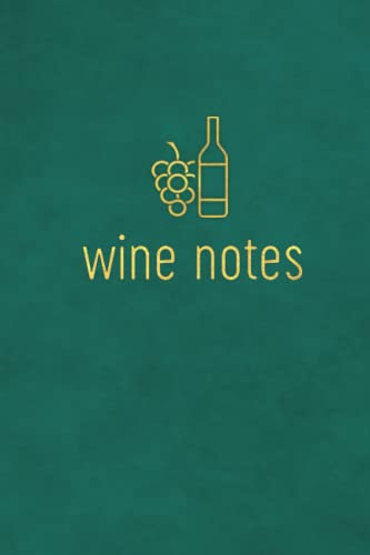 Wine Tasting Notes: A Wine Tasting Notebook For Wine Lovers and Connoisseurs