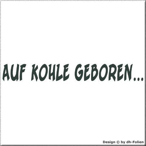 cartattoo4you® AK-01512 | AUF Kohle GEBOREN | Autoaufkleber Aufkleber Farbe anthrazit, in 24 Farben erhältlich, glänzend 20 x 2,5 cm Waschstrassenfest Spruch Sticker