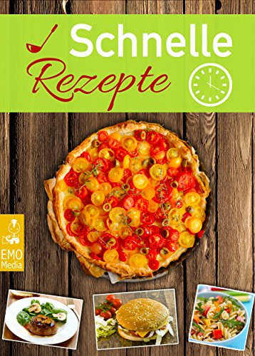 Schnelle Rezepte - Die besten Blitzrezepte für jeden Tag - Neues aus der 30-Minuten-Küche - Schnell etwas Leckeres kochen - Einfache Express-Rezepte für Eilige