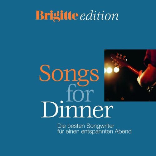 Songs for Dinner, 1 Audio-CD: Die besten Songwriter für einen entspannten Abend