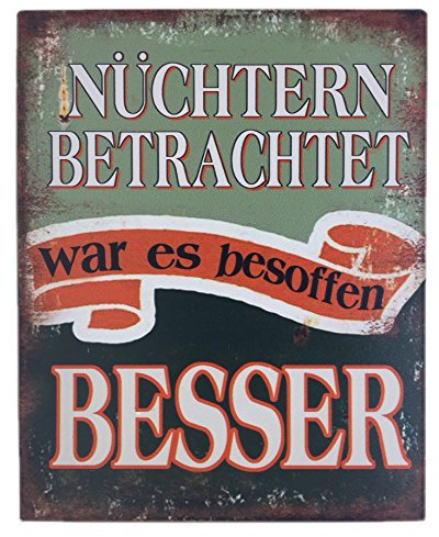Nostalgie Retro Blechschilder | NÜCHTERN BETRACHTET war es besoffen Besser | Shabby Chic, Antik Metallschild für inner & draußen 20 x 25 cm