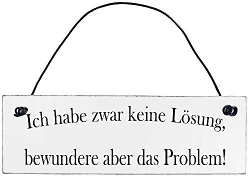 Anika Hermsen-Grallert, HomeYourself Shabby Chic Vintage Schild Ich Habe zwar Keine Lösung, bewunder Aber das Problem Dekoschild Türschild