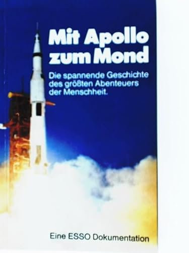 Mit Apollo zum Mond Die spannende Geschichte des größten Abenteuers der Menschheit