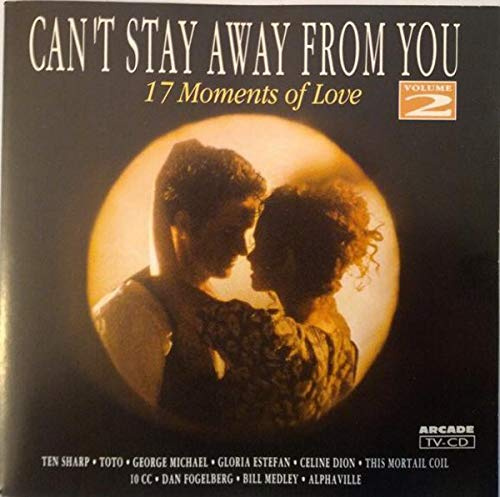 Can't Stay Away From You - 17 Moments Of Love - Volume 2