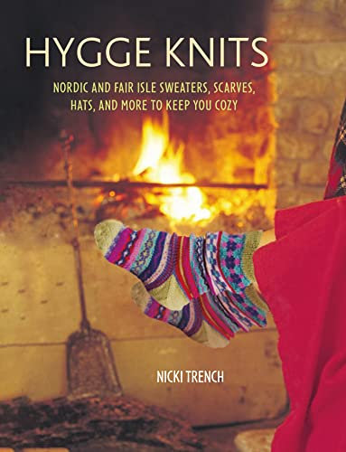 Hygge Knits: Nordic and Fair Isle sweaters, scarves, hats, and more to keep you cozy (English Edition)