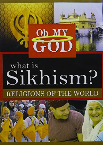 Oh My God: Religions of the World: What Is Sikhism?
