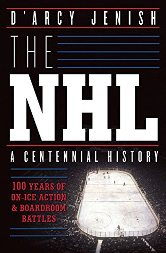 The NHL: 100 Years of On-Ice Action and Boardroom Battles (English Edition)