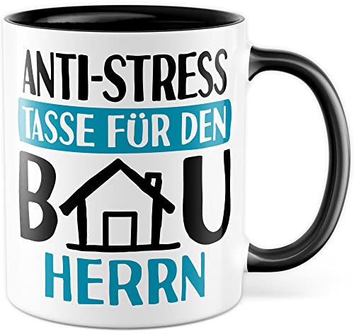 Tasse Bauherr Geschenk, Anti-Stress Tasse für den Bauherrn Geschenkidee Kaffeetasse mit Spruch lustig Kaffee-Becher Hausbau Bauauftrag Bauträger Eigenheim Bauunternehmer