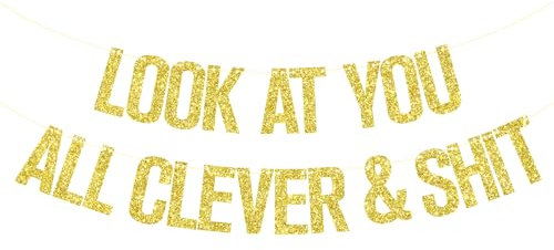 Look At You All Clever & Shit-Banner, lustiges Abschlussbanner, Glückwunsch-Abschlussfeier, Abschlussfeier, Party-Dekorationen, Goldglitzer