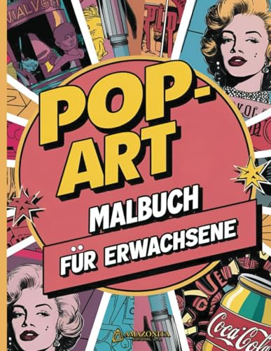 Pop-Art-Malbuch für Erwachsene: Attraktive, leichte und kreative Designs. Eine Kunst für jede Seite.
