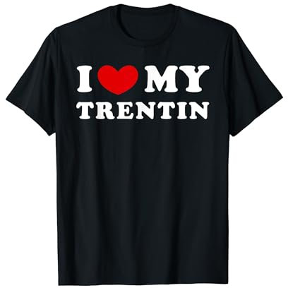 I Love My Trentin, Adoro Il Mio Trentin Maglietta