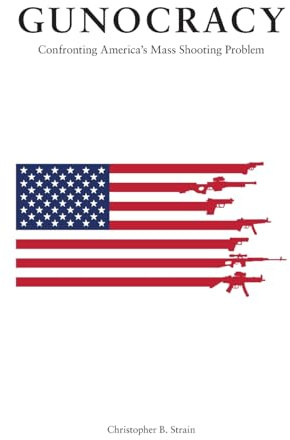 Gunocracy: Confronting America's Mass Shooting Problem