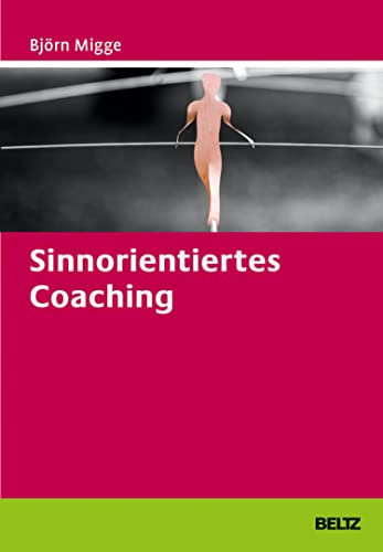 Sinnorientiertes Coaching (Beltz Weiterbildung)