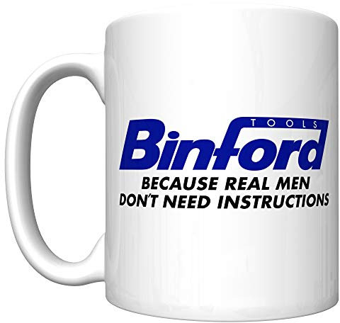 Binford Tools - Because Real Men Don't Need Instructions Coffee Mug