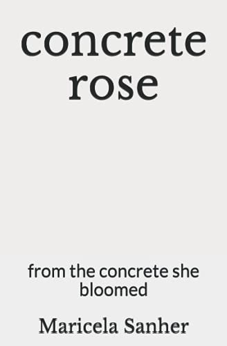 concrete rose: from the concrete she bloomed