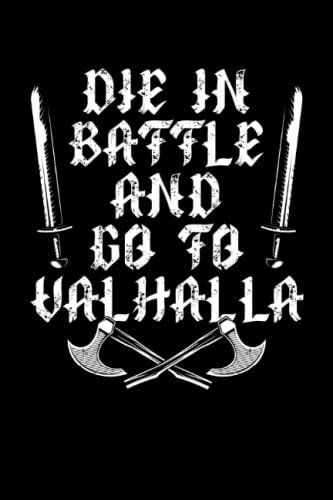 Die in battle and go to valhalla: Dot Grid Jounal ToDo Exercise Book or Diary 6 x 9 (15.24 x 22.86 cm) 120 pages