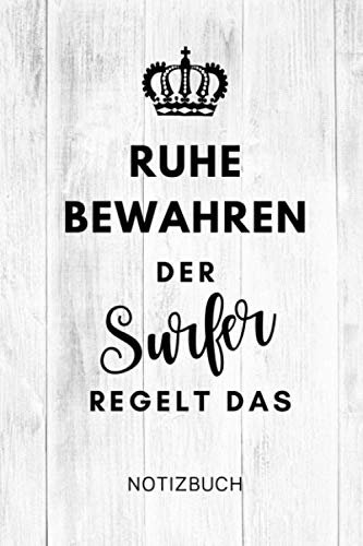 RUHE BEWAHREN DER SURFER REGELT DAS NOTIZBUCH: A5 Notizbuch 120 Seiten kariert | Surfen Geschenk | Anfänger | Kitesurfen | Wellenreiten | Wassersport | Surfer Journal | Surfen lernen