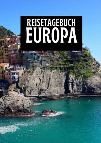 Reisetagebuch Europa: zum ausfüllen mit vorgedruckten Seiten für deine Reiseerinnerungen und Reiseplanung (inkl. Notfallkontakte, Checklisten, Budgetplaner uvm.)